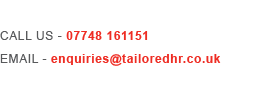 Call US - 07748 161151 / EMAIL - enquiries@tailoredhr.co.uk